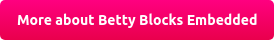 More about Betty Blocks Embedded